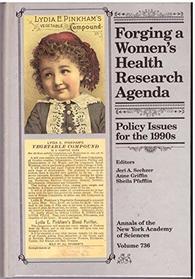 Forging a Women's Health Research Agenda: Policy Issues for the 1990s (Annals of the New York Academy of Sciences)