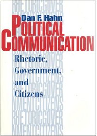 Political Communication : Rhetoric, Government, and Citizens
