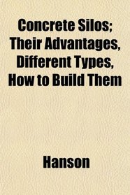 Concrete Silos; Their Advantages, Different Types, How to Build Them