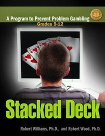 Stacked Deck: A Program to Prevent Problem Gambling: Facilitaor's Guide: Grades 9-12