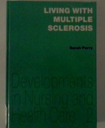 Living With Multiple Sclerosis: Personal Accounts of Coping and Adaptation (Developments in Nursing and Health Care)