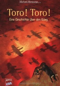 Toro! Toro! (VIVA). Eine Geschichte ber den Krieg. (Ab 10 J.).