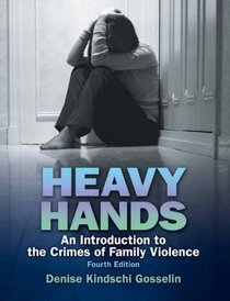 Heavy Hands: An Introduction to the Crime of Intimate and Family Violence (4th Edition)