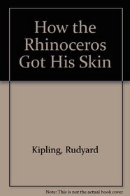 How the Rhinoceros Got His Skin