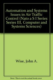 Automation and Systems Issues in Air Traffic Control (Nato a S I Series Series III, Computer and Systems Sciences)