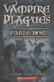Vampire Plagues Paris, 1850 (Vampire Plagues, Bk 2)