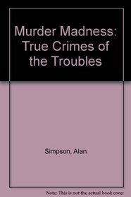 Murder madness: True crimes of the Troubles