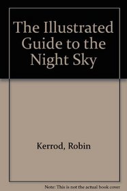 THE ILLUSTRATED GUIDE TO THE NIGHT SKY