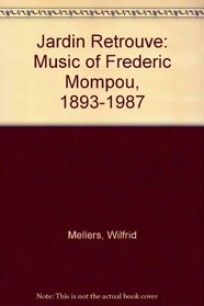 Jardin Retrouve: Music of Frederic Mompou, 1893-1987