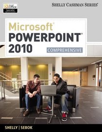 Microsoft PowerPoint 2010: Comprehensive (Shelly Cashman Series(r) Office 2010)