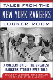 Tales from the New York Rangers Locker Room: A Collection of the Greatest Rangers Stories Ever Told (Tales from the Team)