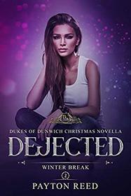 Dejected: A Reverse Harem Academy Bully Christmas Novella (Dukes of Dunwich)