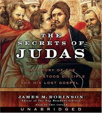 The Secrets of Judas: The Story of the Misunderstood Disciple and His Lost Gospel (Audio CD) (Unabridged)