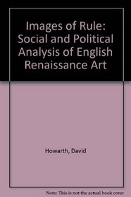 Images of Rule: Social and Political Analysis of English Renaissance Art