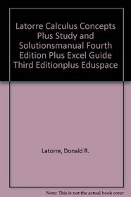 Latorre Calculus Concepts Plus Study And Solutionsmanual Fourth Edition Plus Excel Guide Third Editionplus Eduspace