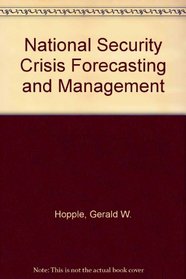 National Security Crisis Forecasting and Management (Westview Replica Edition)