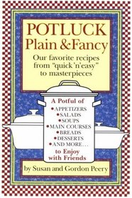 Potluck Plain & Fancy: Our Favorite Recipes from 'Quick 'n' Easy' to Masterpieces