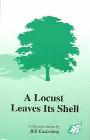 A Locust Leaves It's Shell Collected Columns by Bill Easterling
