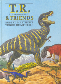 T.R. (Tyrannosaurus Rex)  friends