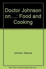 Doctor Johnson on....: Food and Cooking