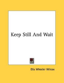 Keep Still And Wait