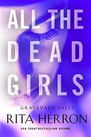 All the Dead Girls (Graveyard Falls, Bk 3)