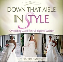 Down That Aisle in Style!: A Wedding Guide for the Full-figured Woman