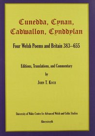 Cunedda, Cynan, Cadwallon, Cynddylan: Four Welsh Poems and Britain 383-655