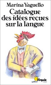 Catalogue des idees recues sur la langue (French Edition)
