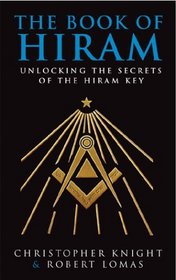 THE BOOK OF HIRAM: UNLOCKING THE SECRETS OF THE HIRAM KEY