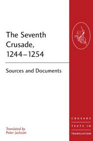 The Seventh Crusade, 12441254 (Crusade Texts in Translation)