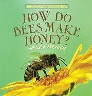 How Do Bees Make Honey? (Tell Me Why, Tell Me How)