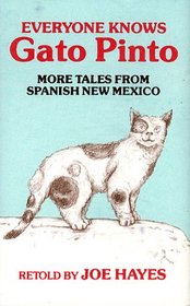 Everyone Knows Gato Pinto: More Tales from Spanish New Mexico