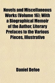 Novels and Miscellaneous Works (Volume 16); With a Biographical Memoir of the Author, Literary Prefaces to the Various Pieces, Illustrative