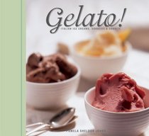 Gelato!: Italian Ice Creams, Sorbetti, & Granite