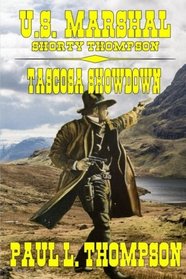 U.S. Marshal Shorty Thompson - Tascosa Showdown: Tales of the Old West Book 58