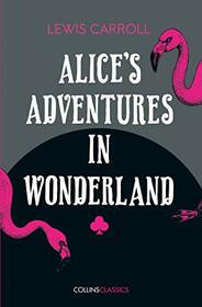 Alice?s Adventures in Wonderland (Collins Classics)