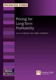 Pricing For Long-term Profitability (Management Briefings Executive Series)