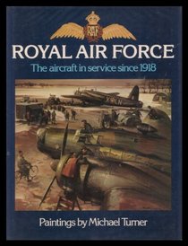 Royal Air Force: The Aircraft in Service Since 1918