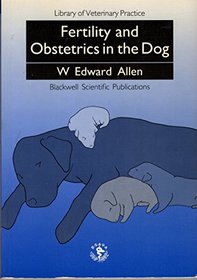 Fertility and Obstetrics in the Dog (Library of Veterinary Practice)