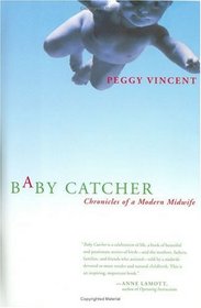 Baby Catcher : Chronicles of a Modern Midwife