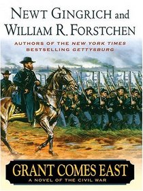 Grant Comes East: A Novel Of The Civil War (Large Print)