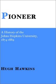 Pioneer: A History of the Johns Hopkins University