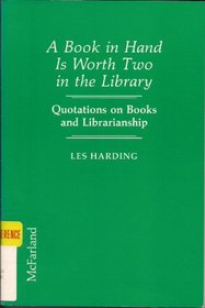 A Book in Hand Is Worth Two in the Library: Quotations on Books and Librarianship