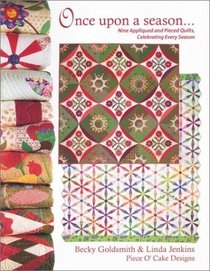 Once upon a Season: Nine Appliqued and Pieced Quilts, Celebrating Every Season