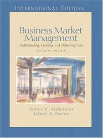 Business Market Management: Understanding, Creating and Delivering Value: AND Business Plan Pro