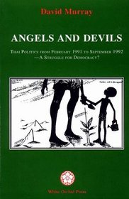 Angels and Devils. Thai Politics from February 1991 to September 1992 -a Struggle for Democracy?