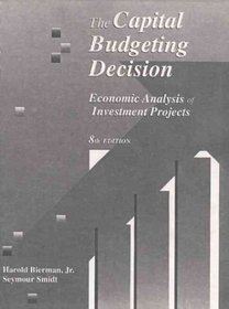 Capital Budgeting Decision, The: Economic Analysis of Investment Projects