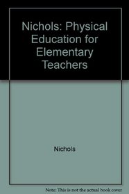 Nichols: Physical Education for Elementary Teachers