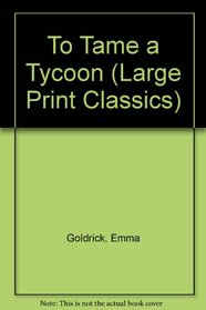 To Tame a Tycoon (Large Print)